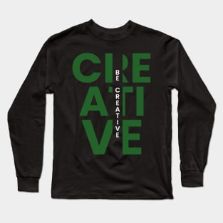 Be creative Long Sleeve T-Shirt